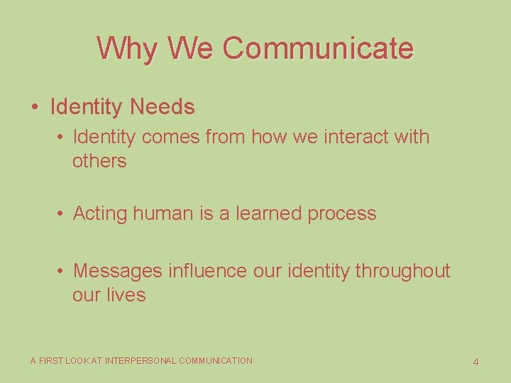 Why We Communicate • Identity Needs • Identity comes from how we interact with