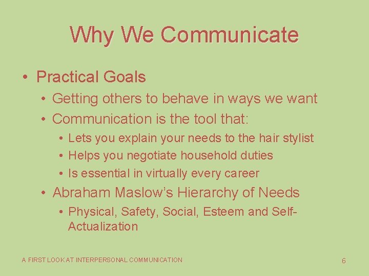 Why We Communicate • Practical Goals • Getting others to behave in ways we