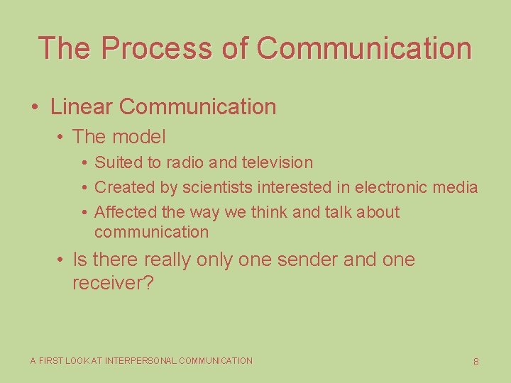 The Process of Communication • Linear Communication • The model • Suited to radio