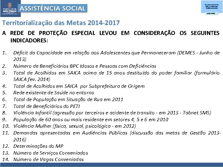 Territorialização das Metas 2014 -2017 A REDE DE PROTEÇÃO ESPECIAL LEVOU EM CONSIDERAÇÃO OS