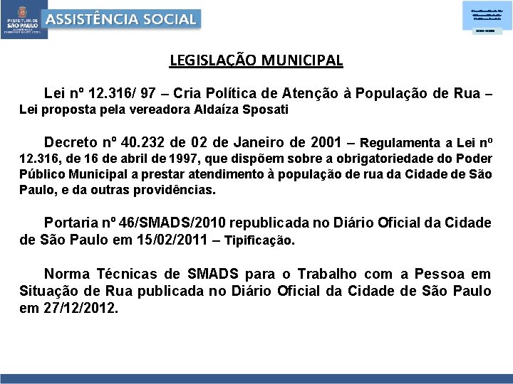 LEGISLAÇÃO MUNICIPAL Lei nº 12. 316/ 97 – Cria Política de Atenção à População