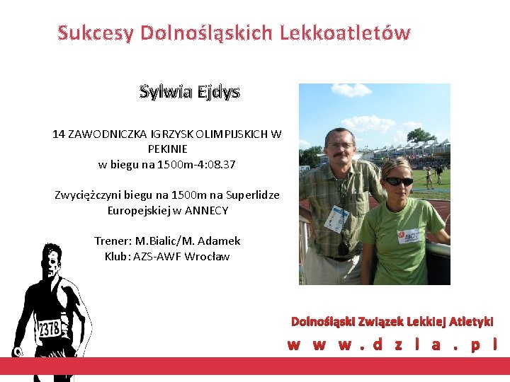 Sukcesy Dolnośląskich Lekkoatletów Sylwia Ejdys 14 ZAWODNICZKA IGRZYSK OLIMPIJSKICH W PEKINIE w biegu na