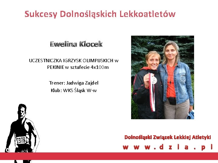 Sukcesy Dolnośląskich Lekkoatletów Ewelina Klocek UCZESTNICZKA IGRZYSK OLIMPIJSKICH w PEKINIE w sztafecie 4 x