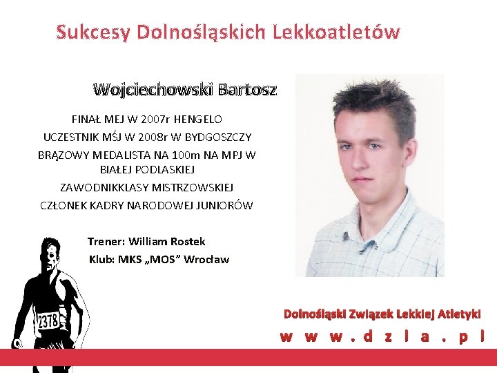 Sukcesy Dolnośląskich Lekkoatletów Wojciechowski Bartosz FINAŁ MEJ W 2007 r HENGELO UCZESTNIK MŚJ W