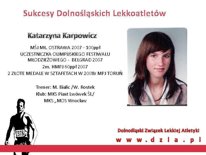 Sukcesy Dolnośląskich Lekkoatletów Katarzyna Karpowicz MŚJ MŁ. OSTRAWA 2007 - 100 ppł UCZESTNICZKA OLIMPIJSKIEGO