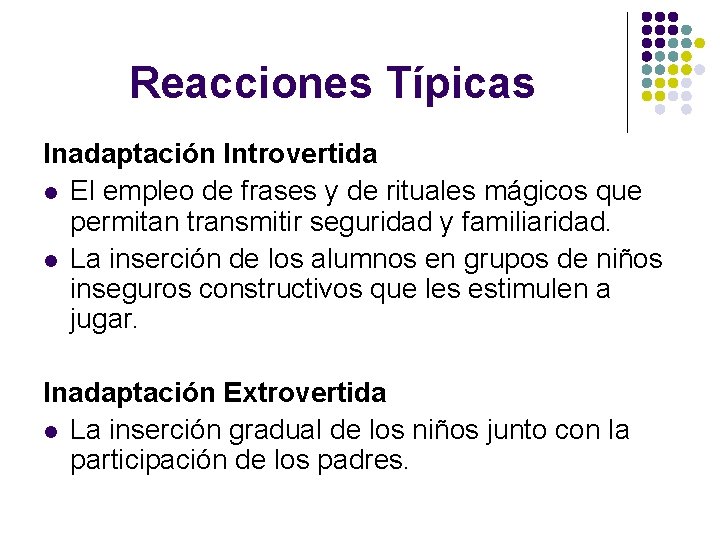 Reacciones Típicas Inadaptación Introvertida l El empleo de frases y de rituales mágicos que