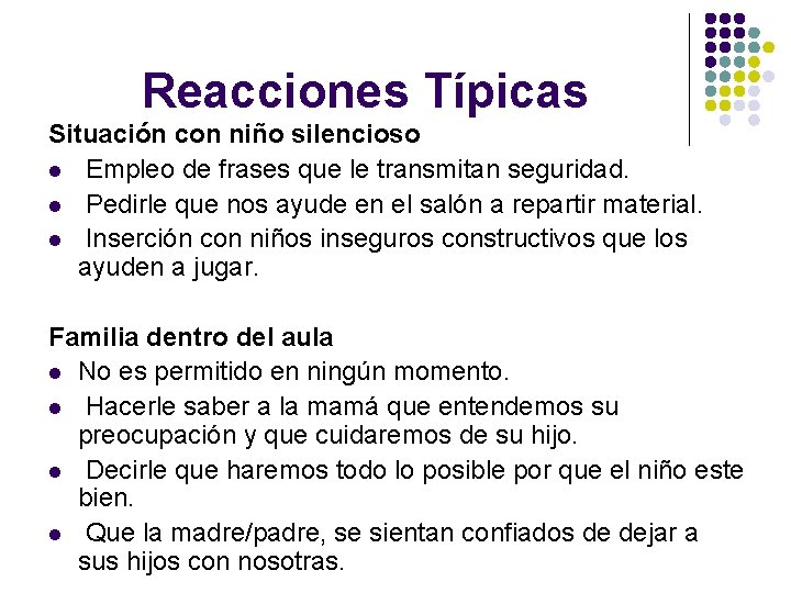 Reacciones Típicas Situación con niño silencioso l Empleo de frases que le transmitan seguridad.