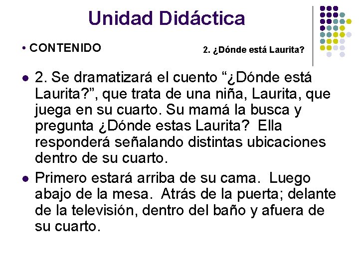 Unidad Didáctica • CONTENIDO l l 2. ¿Dónde está Laurita? 2. Se dramatizará el