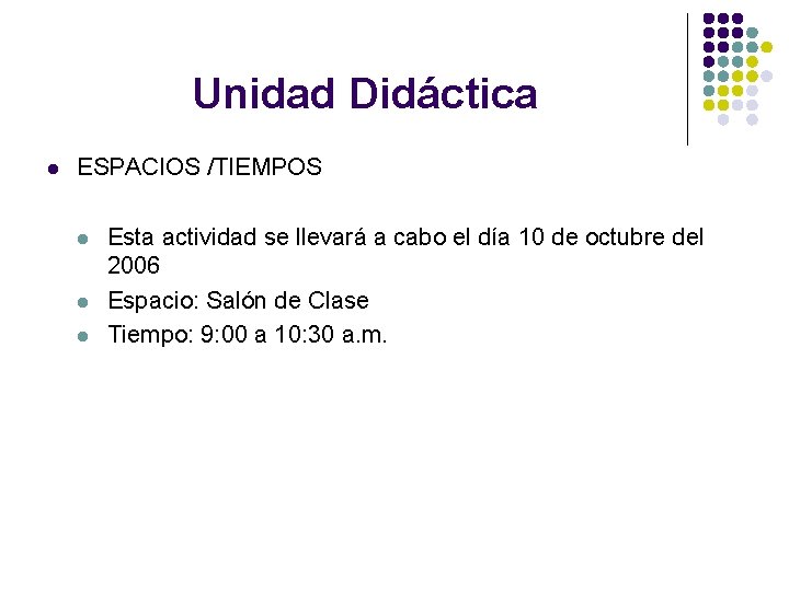 Unidad Didáctica l ESPACIOS /TIEMPOS l l l Esta actividad se llevará a cabo