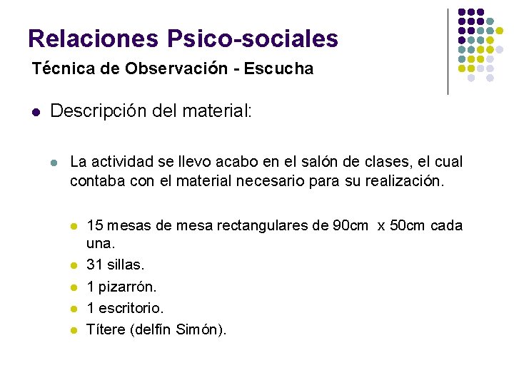 Relaciones Psico-sociales Técnica de Observación - Escucha l Descripción del material: l La actividad