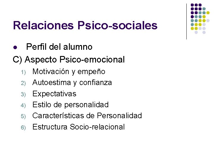 Relaciones Psico-sociales Perfil del alumno C) Aspecto Psico-emocional l 1) 2) 3) 4) 5)