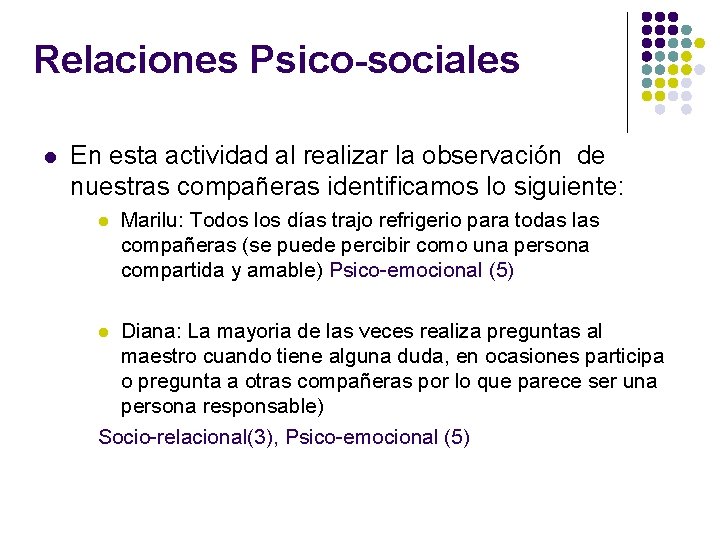 Relaciones Psico-sociales l En esta actividad al realizar la observación de nuestras compañeras identificamos