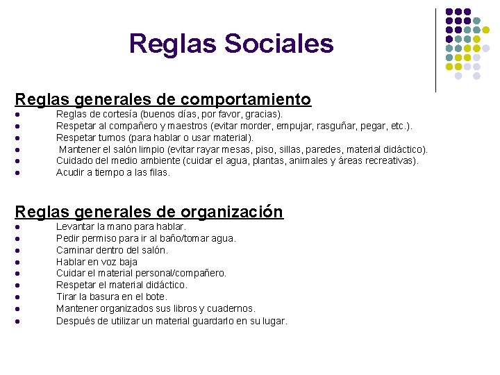 Reglas Sociales Reglas generales de comportamiento l l l Reglas de cortesía (buenos días,