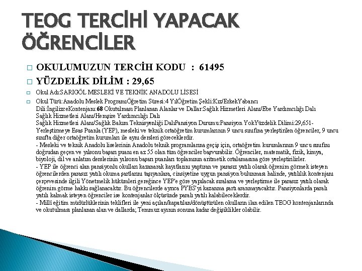 TEOG TERCİHİ YAPACAK ÖĞRENCİLER � OKULUMUZUN TERCİH KODU : 61495 YÜZDELİK DİLİM : 29,