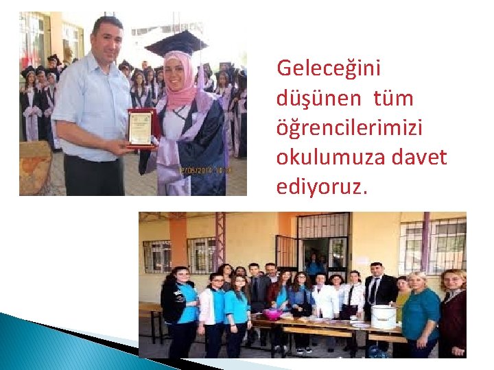  Geleceğini düşünen tüm öğrencilerimizi okulumuza davet ediyoruz. 