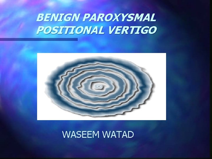 BENIGN PAROXYSMAL POSITIONAL VERTIGO WASEEM WATAD 