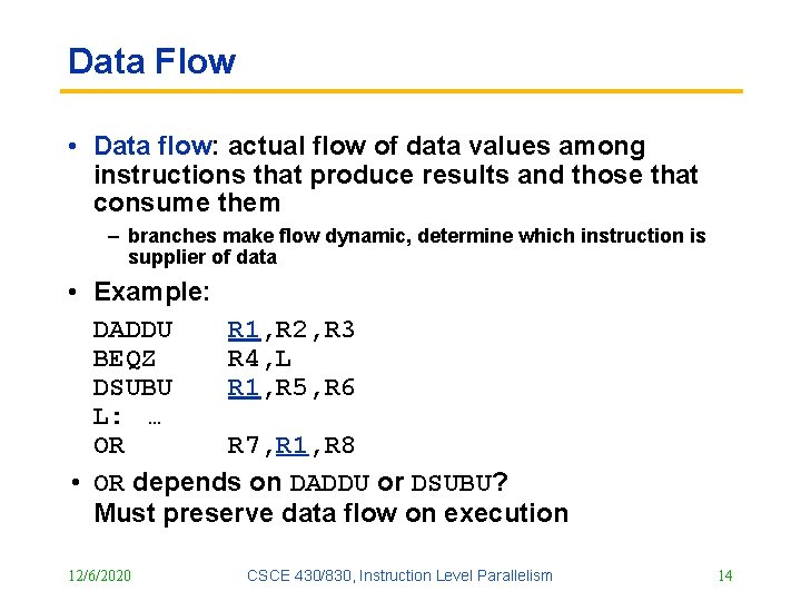 Data Flow • Data flow: actual flow of data values among instructions that produce