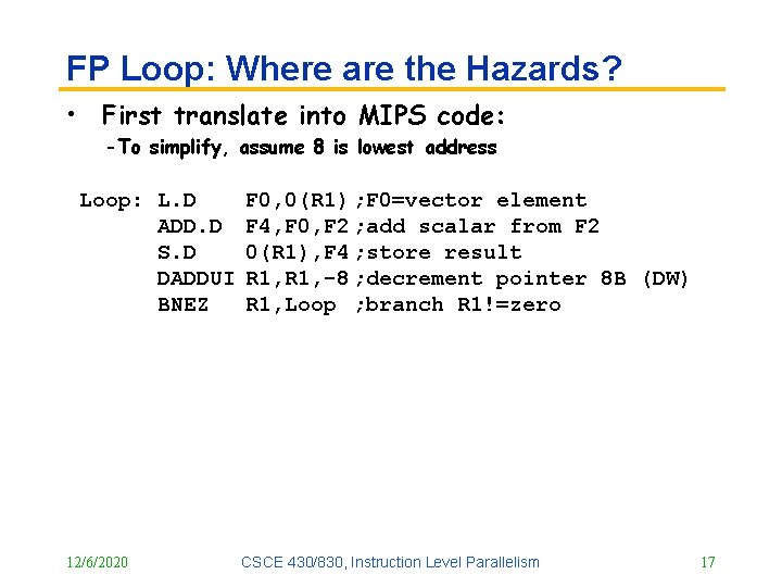 FP Loop: Where are the Hazards? • First translate into MIPS code: -To simplify,