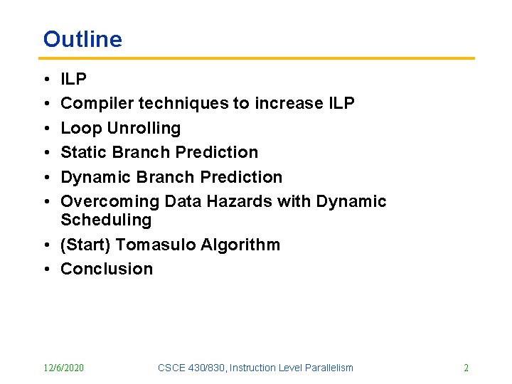 Outline • • • ILP Compiler techniques to increase ILP Loop Unrolling Static Branch