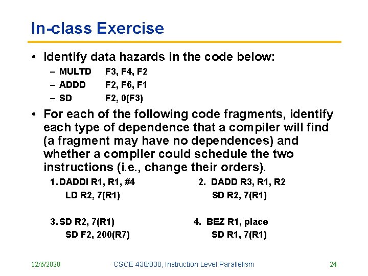 In-class Exercise • Identify data hazards in the code below: – MULTD – ADDD