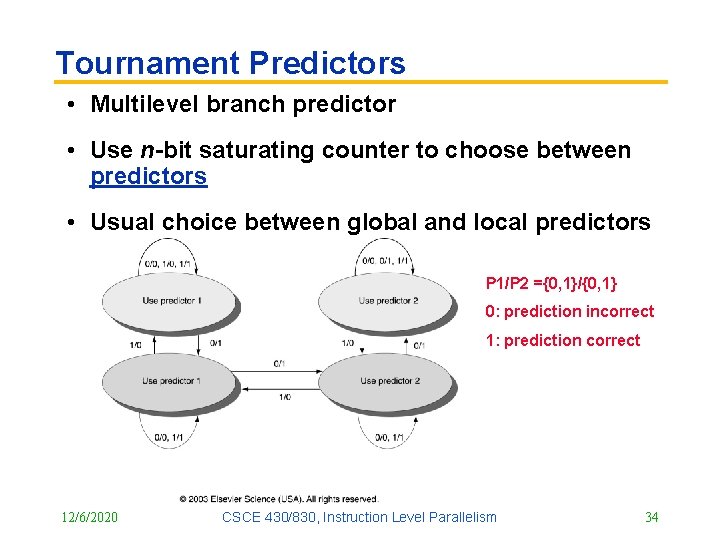 Tournament Predictors • Multilevel branch predictor • Use n-bit saturating counter to choose between