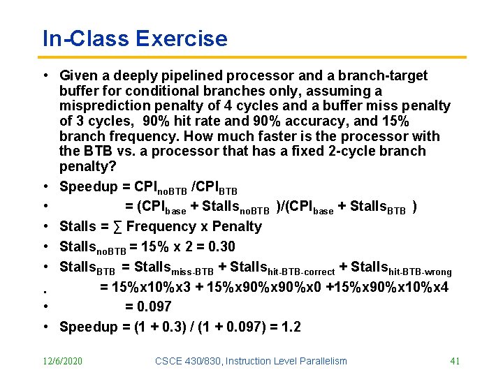 In-Class Exercise • Given a deeply pipelined processor and a branch-target buffer for conditional