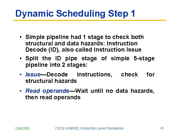 Dynamic Scheduling Step 1 • Simple pipeline had 1 stage to check both structural