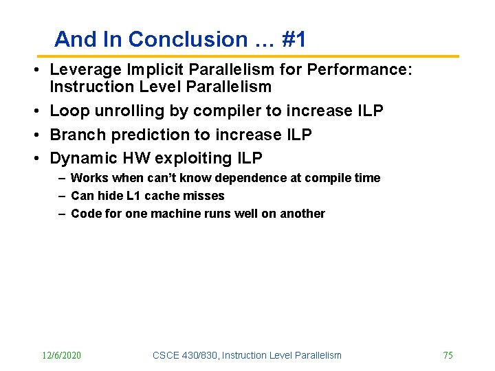And In Conclusion … #1 • Leverage Implicit Parallelism for Performance: Instruction Level Parallelism