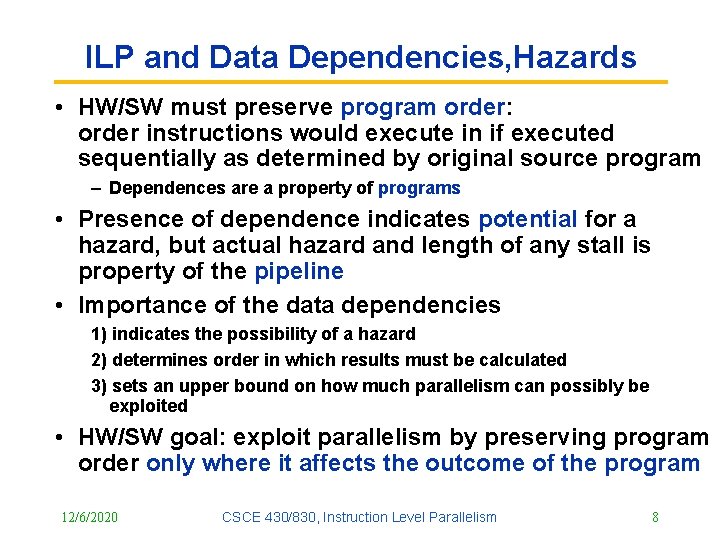 ILP and Data Dependencies, Hazards • HW/SW must preserve program order: order instructions would