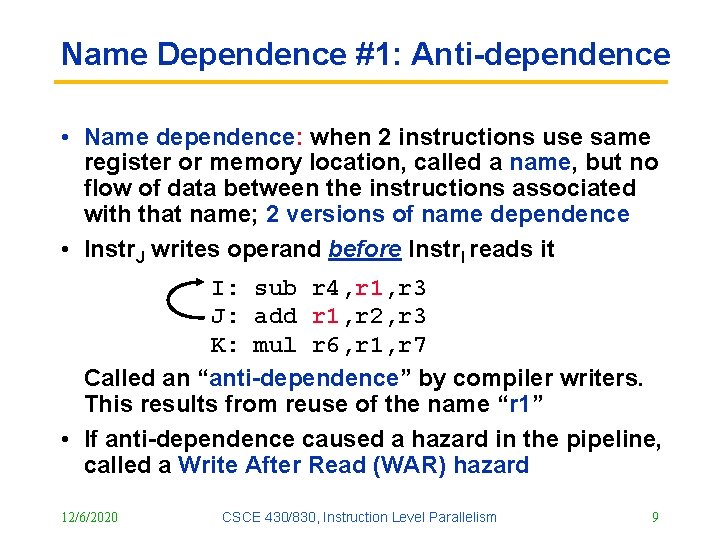 Name Dependence #1: Anti-dependence • Name dependence: when 2 instructions use same register or