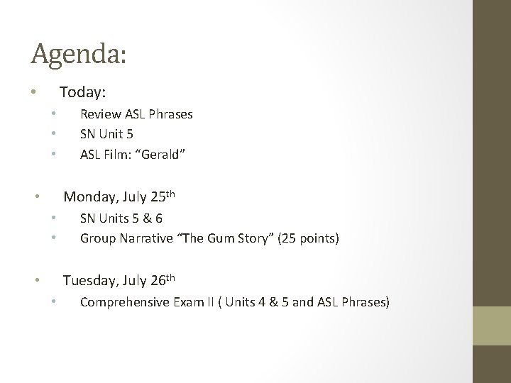 Agenda: Today: • • Review ASL Phrases SN Unit 5 ASL Film: “Gerald” Monday,