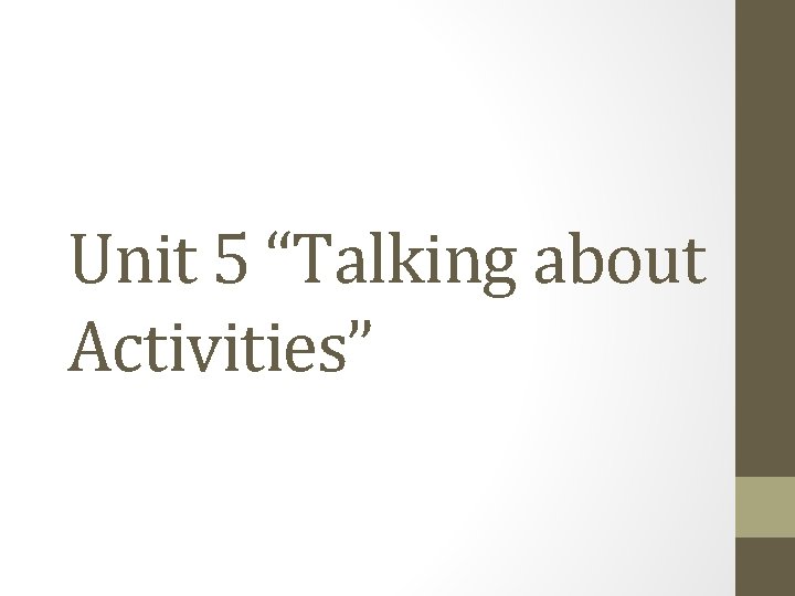 Unit 5 “Talking about Activities” 
