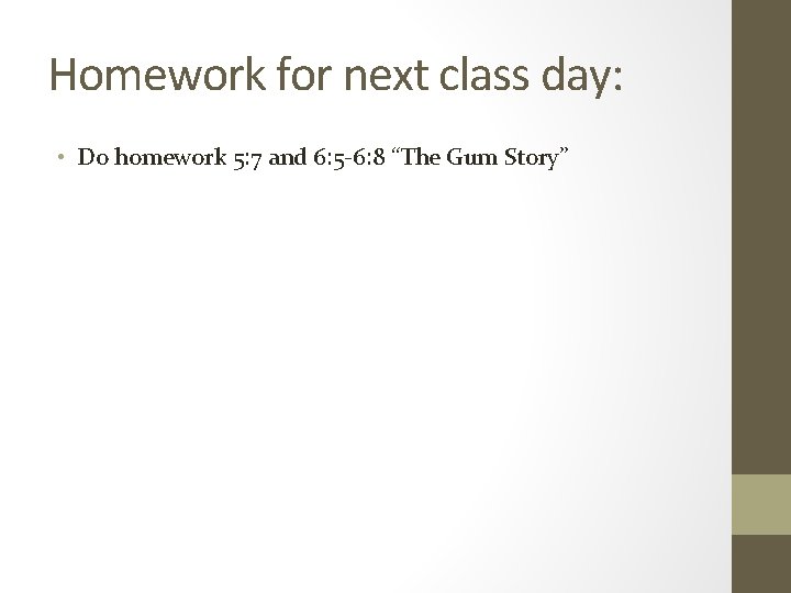 Homework for next class day: • Do homework 5: 7 and 6: 5 -6: