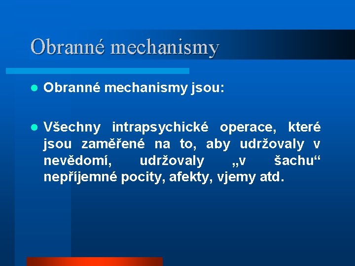 Obranné mechanismy l Obranné mechanismy jsou: l Všechny intrapsychické operace, které jsou zaměřené na