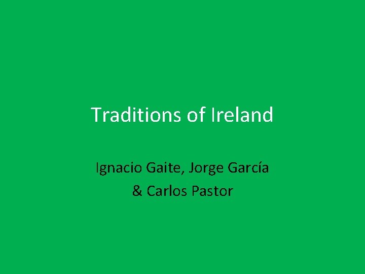 Traditions of Ireland Ignacio Gaite, Jorge García & Carlos Pastor 