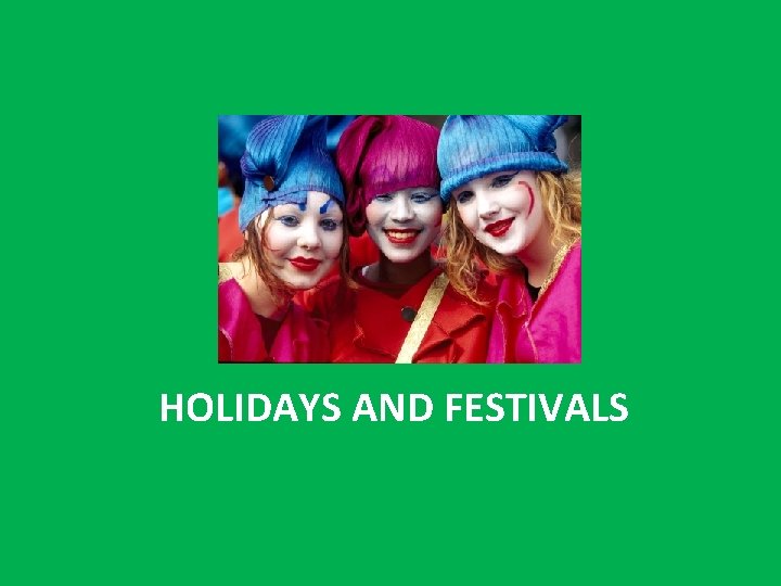 HOLIDAYS AND FESTIVALS 