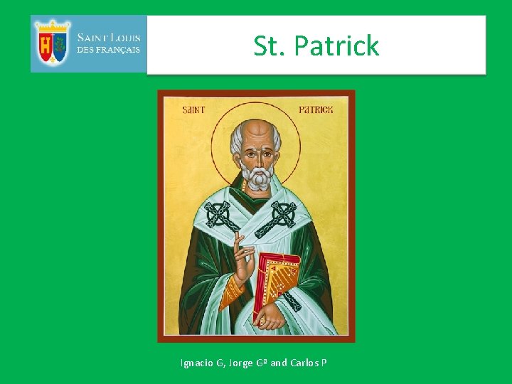 St. Patrick Ignacio G, Jorge Gª and Carlos P 