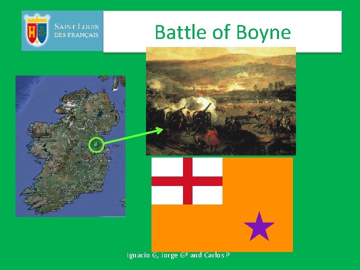 Battle of Boyne Ignacio G, Jorge Gª and Carlos P 