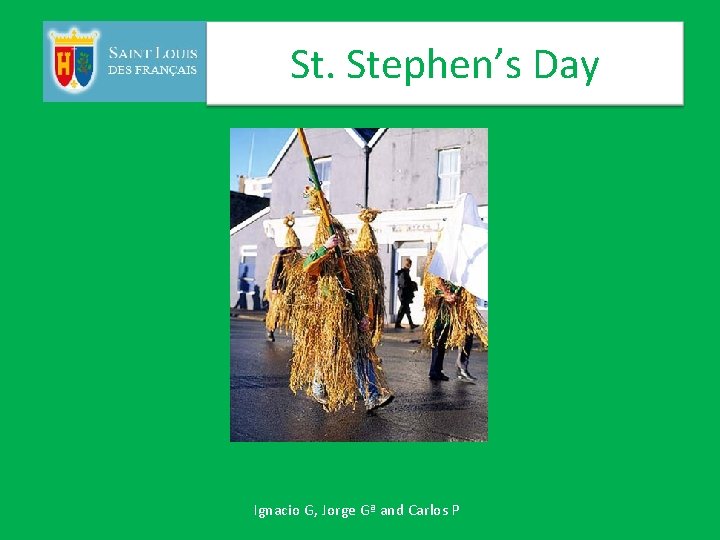 St. Stephen’s Day Ignacio G, Jorge Gª and Carlos P 