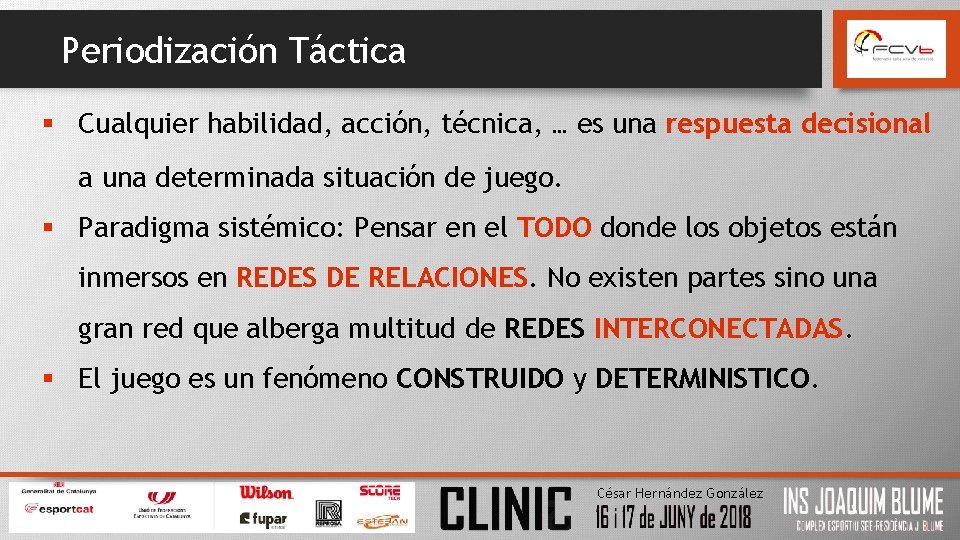 Periodización Táctica § Cualquier habilidad, acción, técnica, … es una respuesta decisional a una