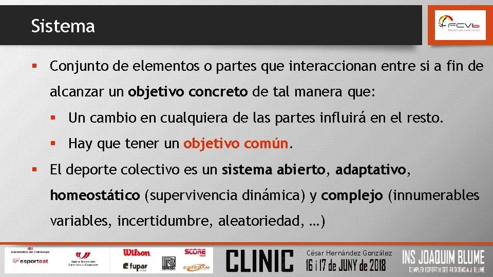 Sistema § Conjunto de elementos o partes que interaccionan entre si a fin de