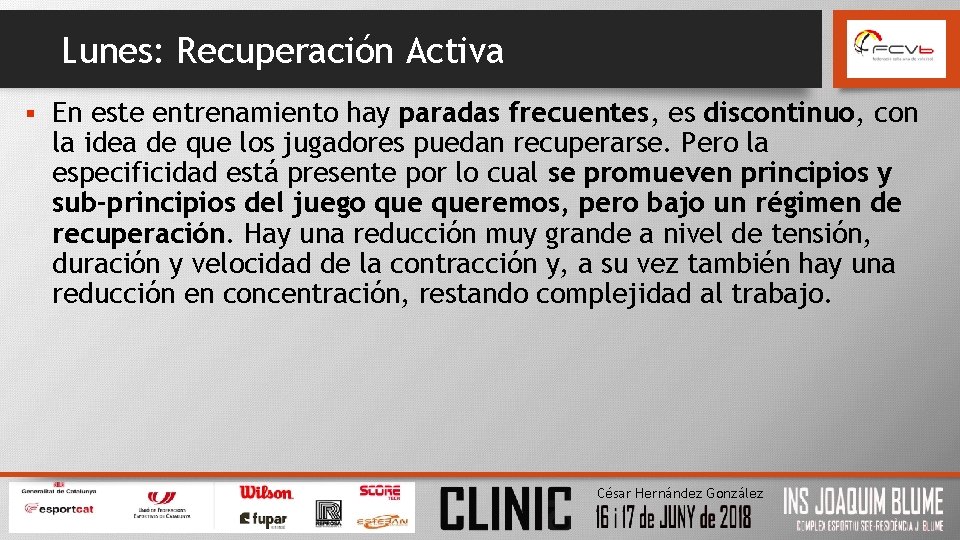 Lunes: Recuperación Activa § En este entrenamiento hay paradas frecuentes, es discontinuo, con la