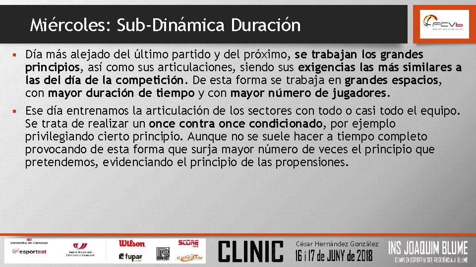 Miércoles: Sub-Dinámica Duración Día más alejado del último partido y del próximo, se trabajan