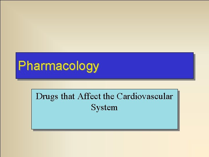 Pharmacology Drugs that Affect the Cardiovascular System 
