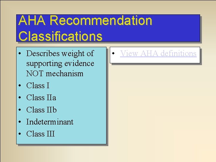 AHA Recommendation Classifications • Describes weight of supporting evidence NOT mechanism • Class IIa