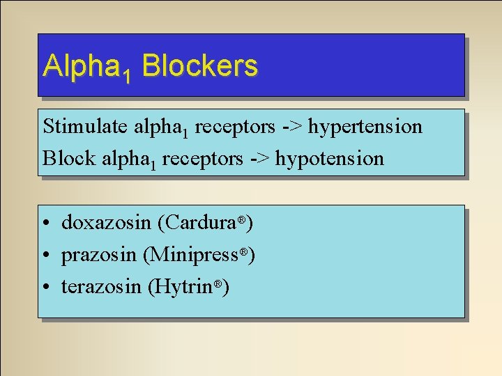 Alpha 1 Blockers Stimulate alpha 1 receptors -> hypertension Block alpha 1 receptors ->