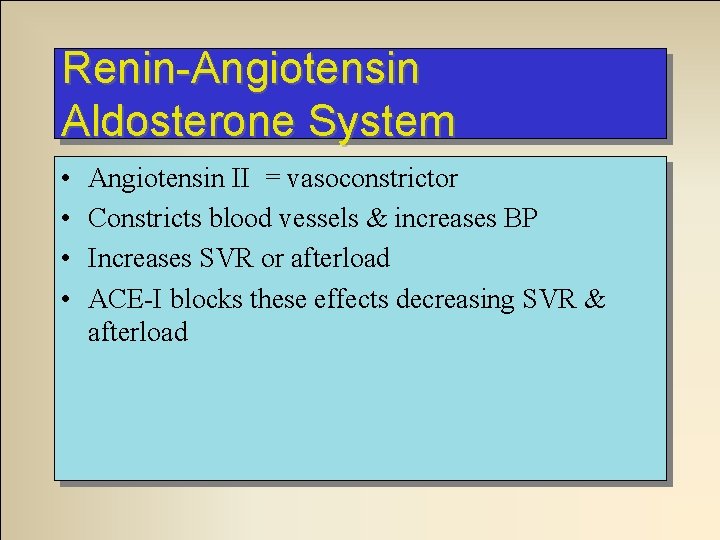 Renin-Angiotensin Aldosterone System • • Angiotensin II = vasoconstrictor Constricts blood vessels & increases