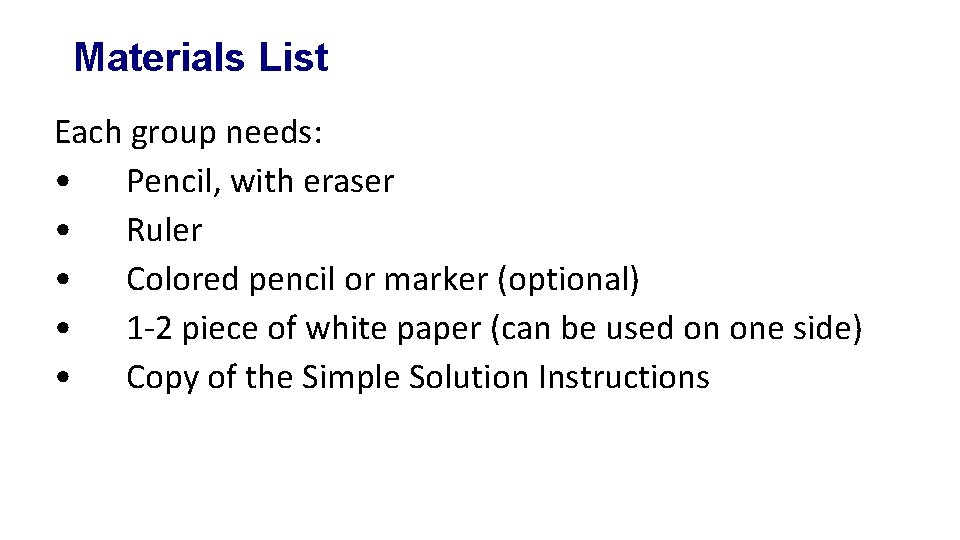 Materials List Each group needs: • Pencil, with eraser • Ruler • Colored pencil Materials List Each group needs: • Pencil, with eraser • Ruler • Colored pencil