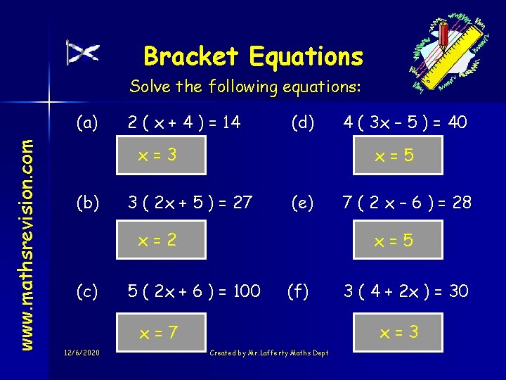 Bracket Equations Solve the following equations: www. mathsrevision. com (a) 2 ( x +