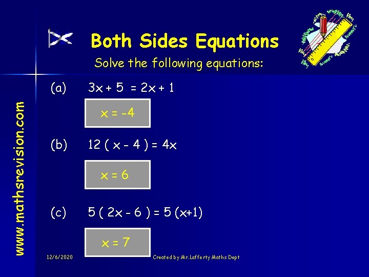 Both Sides Equations Solve the following equations: www. mathsrevision. com (a) 3 x +